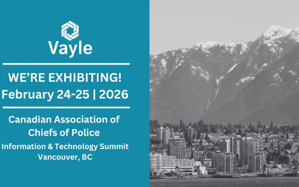 Vayle exhibiting at the Canadian Association of Chiefs of Police Information & Technology Summit, February 24–25, 2026 in Vancouver, BC.